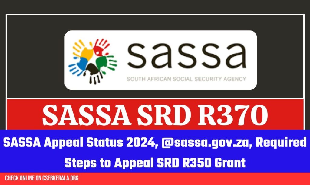 SASSA Appeal Status 2024, @sassa.gov.za, Required Steps to Appeal SRD R350 Grant